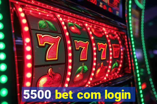 5500 bet com login